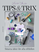 Tips & trix : Smarta idéer för alla tillfällen