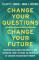 Change Your Questions, Change Your Future 9781788178532