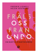 Fräls oss från ondo : om makt och maktmissbruk