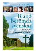 Bland berömda svenskar : 62 promenader på Stockholms begravningsplatser