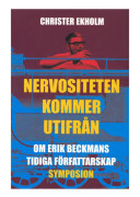 Nervositeten kommer utifrån : om Erik Beckmans tidiga författarskap