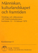 Människan, kulturlandskapet och framtiden. Föredrag : Föredrag och diskussioner vid Vitterhetsakademiens konferens 12-14 februari 1979
