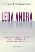 Leda andra : konkreta verktyg för att förändra arbetsbeteenden