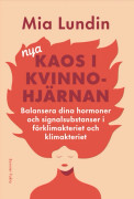 Nya Kaos I Kvinnohjärnan - Balansera Dina Hormoner Och Signalsubstanser I Förklimakteriet Och Klimakteriet