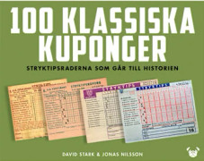 100 klassiska kuponger : stryktipsraderna som går till historien (inbunden)