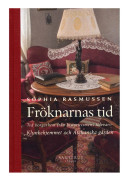 Fröknarnas tid : Två borgarhem från historicismens tidevarv