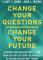 Change Your Questions, Change Your Future (häftad, eng)