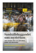 Samhällsbyggandet som mysterium : Jane Jacobs idéer om människor, städer och ekonomier
