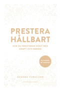 Prestera hållbart : Hur du presterar högt med kraft och energi