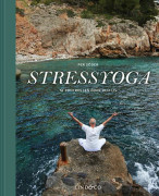 Stressyoga : ta kontrollen över ditt liv
