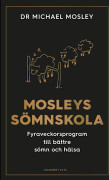Mosleys sömnskola : fyraveckorsprogram till bättre sömn och hälsa (inbunden)
