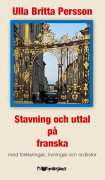 Stavning och uttal på franska : med förklaringar, övningar och ordlistor