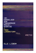 101 händelser som förändrade Mediesverige : Från Lunarstorm till #Metoo