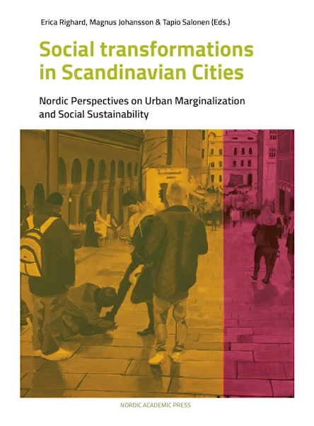 Social transformations in scandinavian cities : nordic perspectives on urban marginalization and social sustainability
