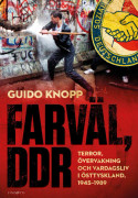 Farväl, DDR : terror, övervakning och vardagsliv i Östtyskland, 1945–1989 (inbunden)