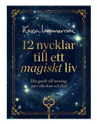 12 nycklar till ett magiskt liv : din guide till mening, inre rikedom och frid
