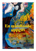 En svindlande uppgift : Sverige och biståndet 1945-1975