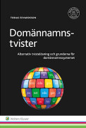 Domännamnstvister : alternativ tvistelösning och grunderna för domännamnssystemet