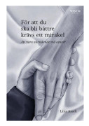 För att du ska bli bättre krävs ett mirakel : att vara närstående vid cancer