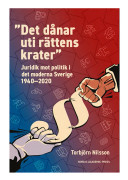 det Dånar Uti Rättens Krater - Juridik Mot Politik I Det Moderna Sverige 1940-2020