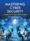 Mastering Cyber Security