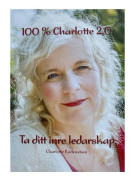 100 % Charlotte 2.0 : ta ditt inre ledarskap