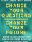 Change Your Questions, Change Your Future (Bok / Häftad)