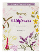 A Love of Cloth & Thread: Among the Wildflowers (häftad, eng)