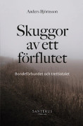 Skuggor Av Ett Förflutet - Bondeförbundet Och Trettiotalet (Bok / Häftad)