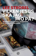 Vilken Jesus Ska Jag Tro På? - En Reporters Kritiska Granskning Av De Nya Jesusbilderna