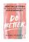 Do Better
