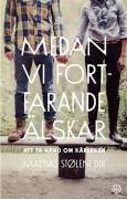 Medan Vi Fortfarande Älskar - Att Ta Hand Om Kärleken (Bok / Häftad)