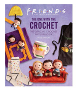 Friends: The One With The Crochet: The Official Friends Crochet Pattern Book