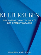 Kulturkuben : Så krossar du myten om att det sitter i väggarna