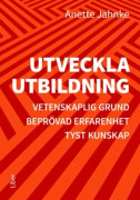 Utveckla utbildning : vetenskaplig grund, beprövad erfarenhet, tyst kunskap