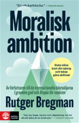 Moralisk ambition : sluta slösa bort din talang och börja göra skillnad