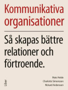 Kommunikativa Organisationer - Så Skapas Bättre Relationer Och Förtroende (Bok / Häftad)