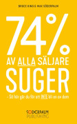 74 % Av Alla Säljare Suger - Så Här Gör Du För Att Inte Bli En Av Dem (Bok / Kartonnage)