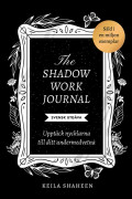The shadow work journal : Upptäck nycklarna till ditt undermedvetna