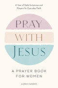 Pray with Jesus: A Prayer Book for Women