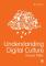 Understanding Digital Culture
