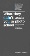 What They Didn't Teach You in Photo School